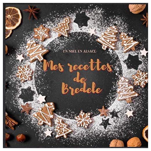 Mes Recettes de Bredele: Livre de recettes à remplir. Pour retenir vos meilleures recettes de petits gâteaux de Noël ou les partager, les offrir. 50 ... Un cadeau de Noël gourmand et chaleureux!