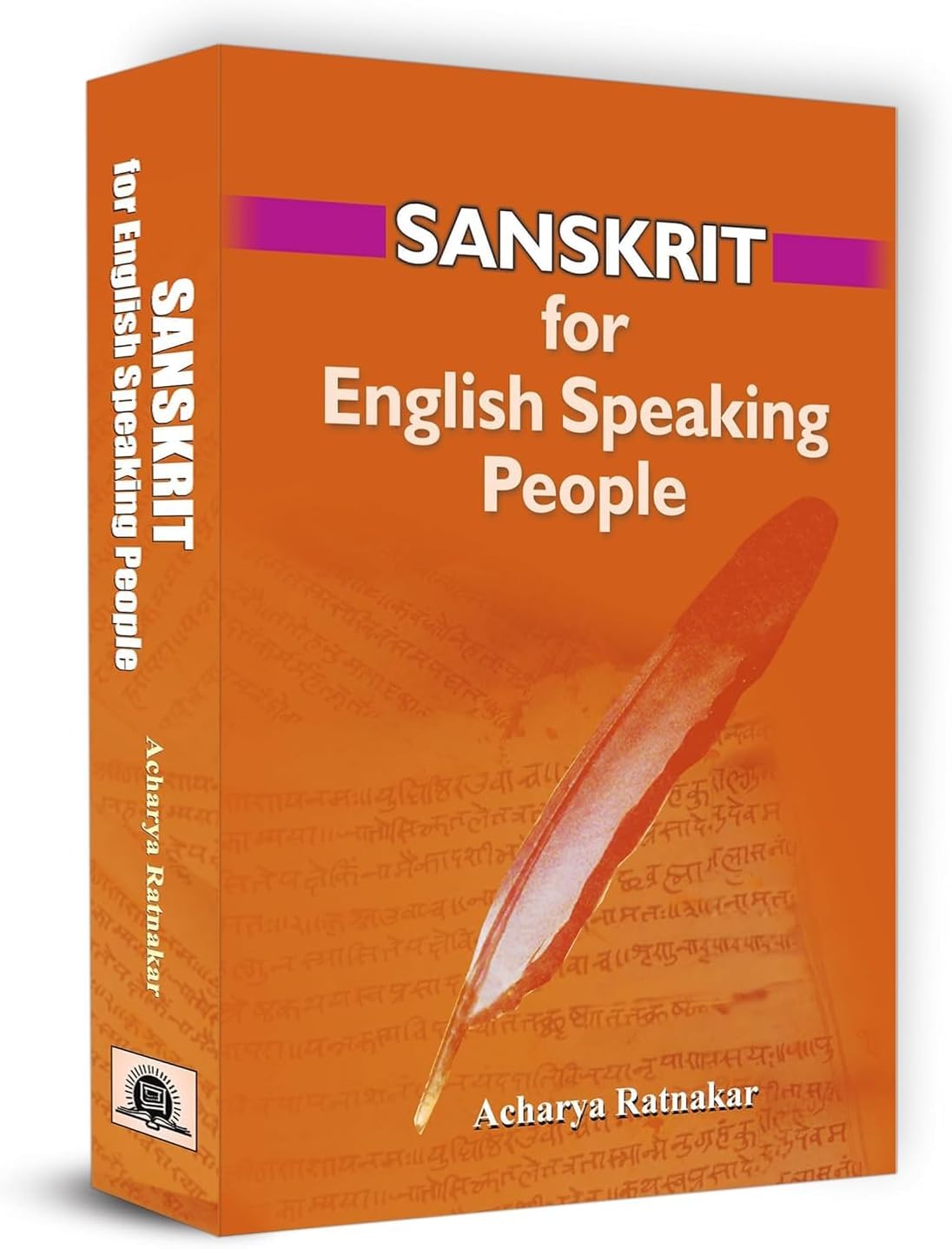 Sanskrit for English Speaking People | A Complete Guide to Learn Sanskrit for English Speakers through Step-by-Step Sanskrit Teacher for English Speaking People (Pronunciation Writing Techniques)