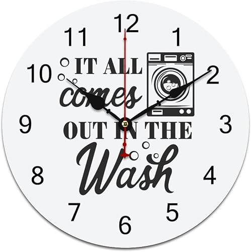 Reloj de pared con texto en inglés "It All Comes Out in The Wash" de 12 x 12 pulgadas, silencioso, sin tictac, de PVC, divertido reloj con citas