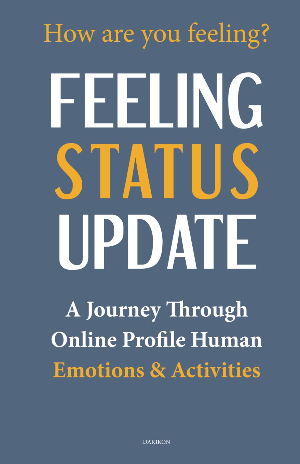 Feeling Status Update: A Journey Through Online Profile Emotions and Activities Guide