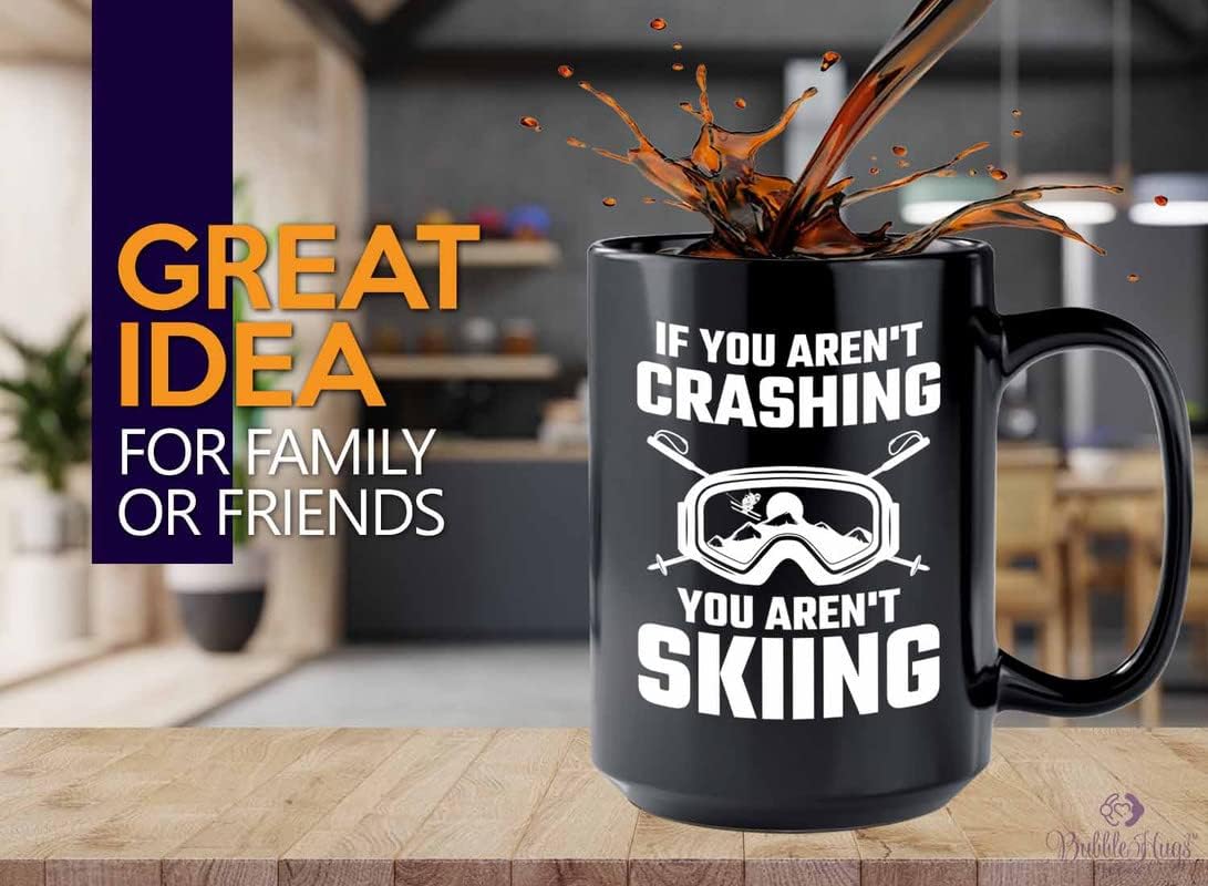 Bubble Hugs Skiing Coffee Mug 15oz Black - you aren't skiing - Ski Bum Gifts Fun Gifts for Skiers Mountain Camping Water Skiier Gifts