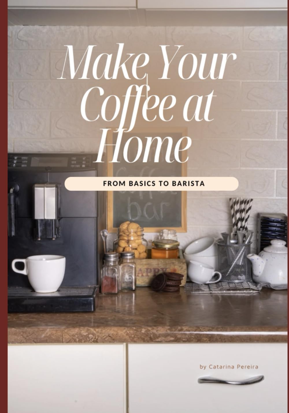 Make Your Coffee at Home: From Basics to Barista