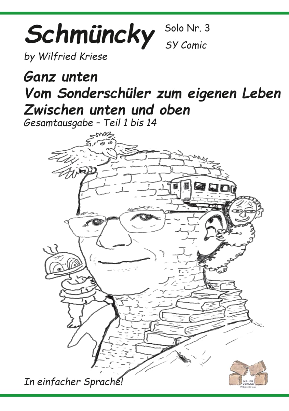 Schmüncky Solo Nr. 3: Ganz unten - Vom Sonderschüler zum eigenen Leben: Zwischen unten und oben Gesamtausgabe – Teil 1 bis 14
