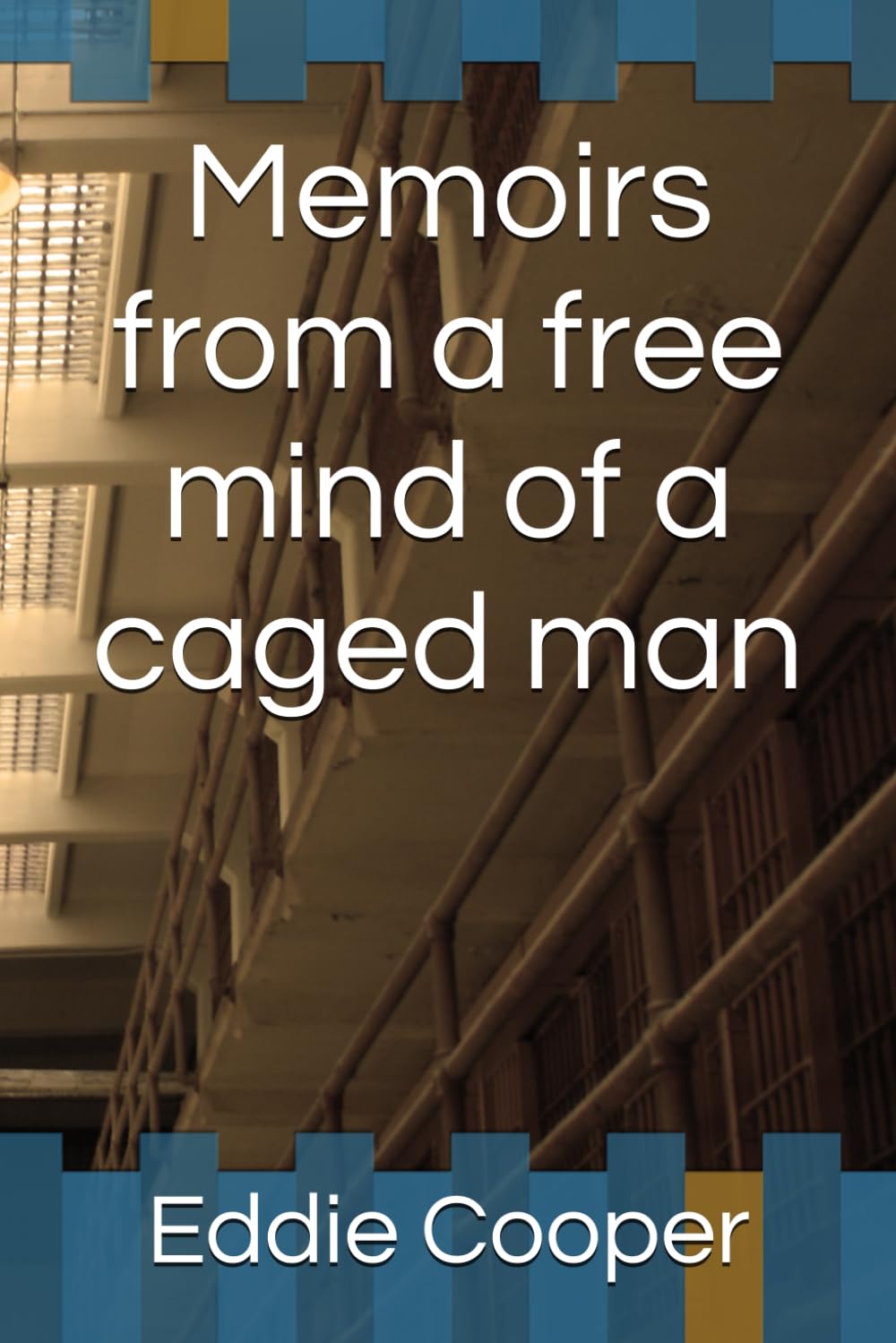 Memoirs from a free mind of a caged man