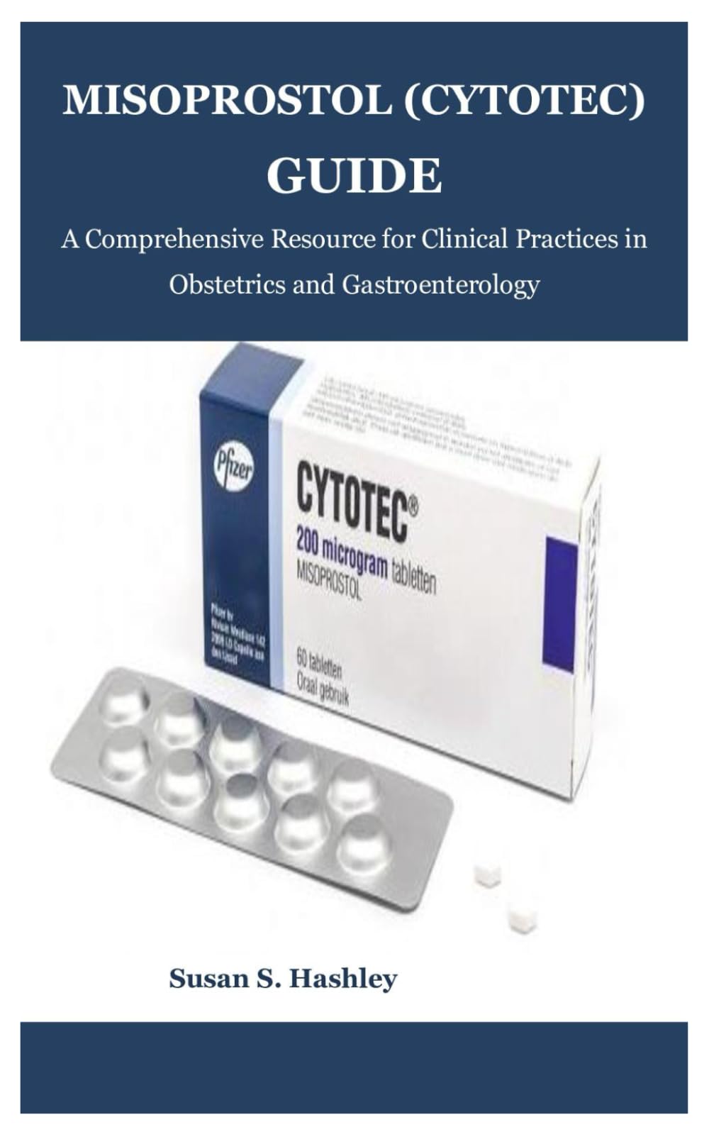 MISOPROSTOL (CYTOTEC) GUIDE: A Comprehensive Resource for Clinical Practices in Obstetrics and Gastroenterology