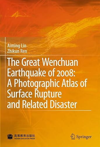 The Great Wenchuan Earthquake of 2008: A Photographic Atlas of Surface Rupture and Related Disaster
