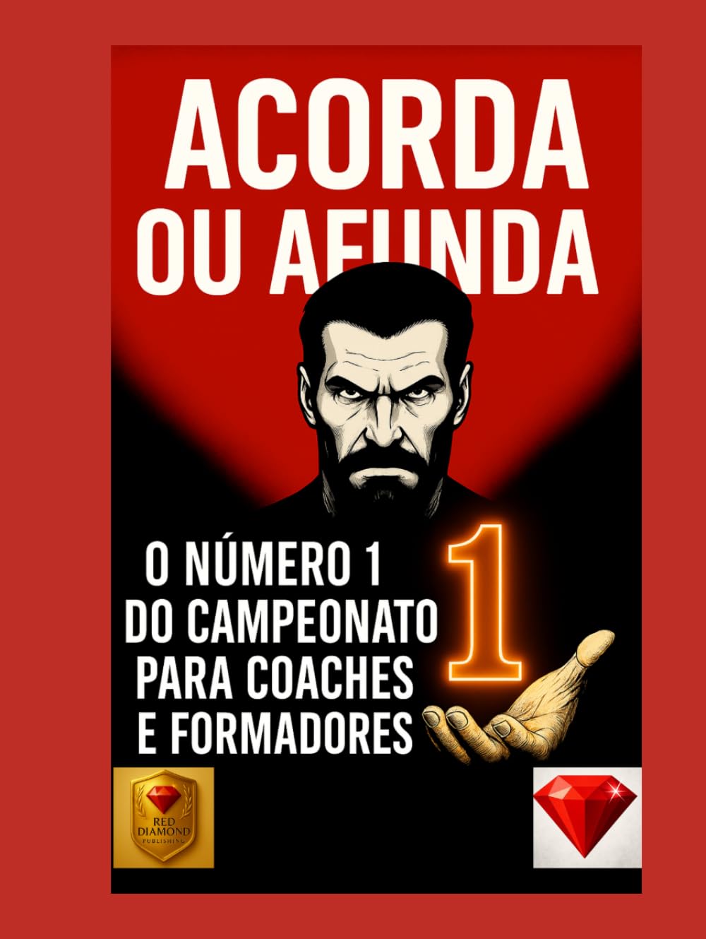 ACORDA OU AFUNDA – O Livro Nº1 de Coaching para Coaches e Treinadores: Liderança, Mentalidade, Sucesso, Disciplina e Desenvolvimento Pessoal para Quem ... riqueza, disciplina, mentalidade, motivação)