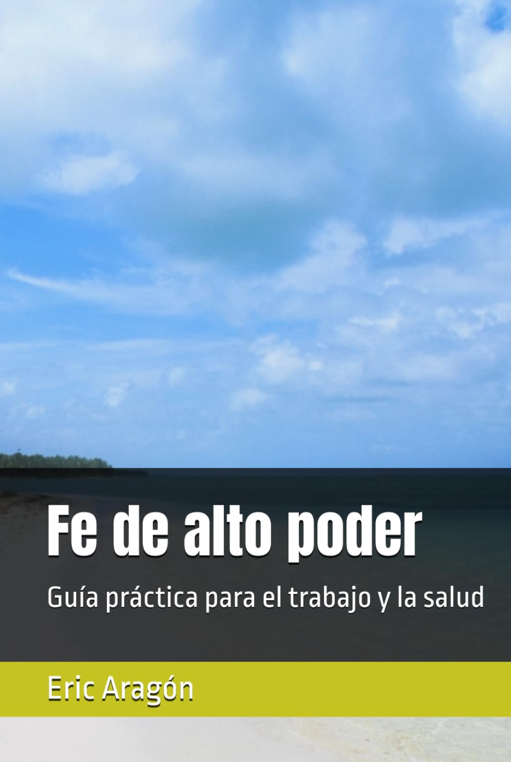 Fe de alto poder: Guía práctica para el trabajo y la salud