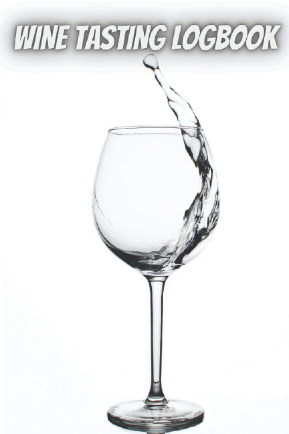 Wine tasting logbook: Gifts for wine connoisseurs|wine tasting chart|wine tasting course|wine tasting birthday|wine tasting chocolate|wine tasting ... tasting rating|wine tasting workbook