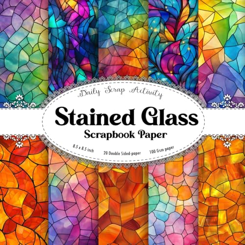 Stained Glass Scrapbook Paper: Double Sided Craft Paper for Gift Wrapping, Great For Craft Projects, Scrapbooking Paper, DIY Junk Journaling and Card ... Stained Glass) Paper Size 8.5" x 8.5"
