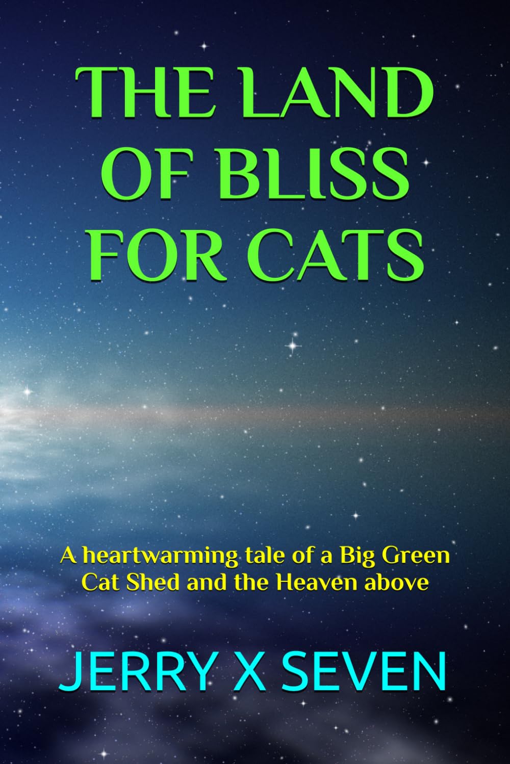 THE LAND OF BLISS FOR CATS: A heartwarming tale of a Big Green Cat Shed and the Heaven above