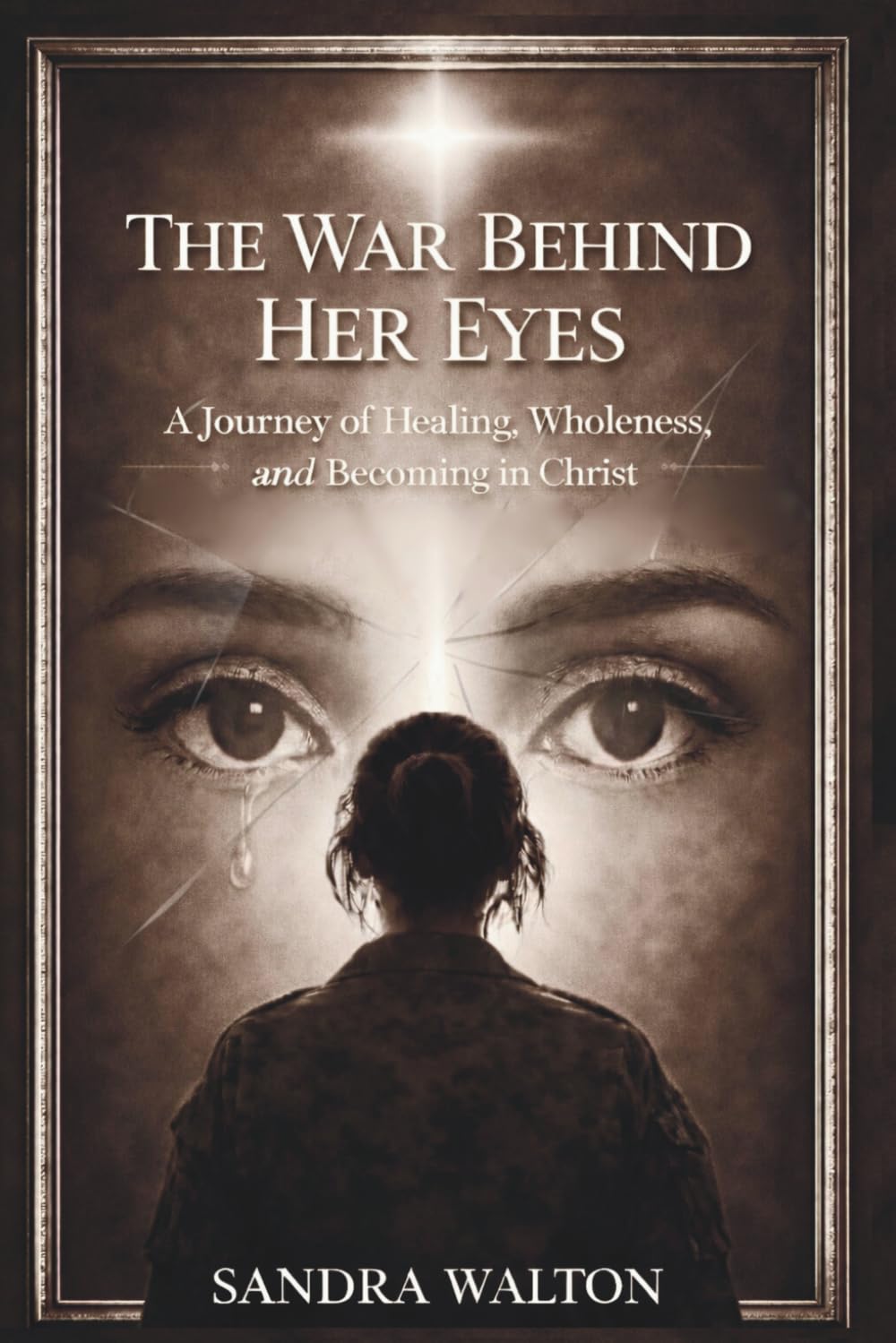 The War Behind Her Eyes: A Journey of Healing, Wholeness, and Becoming in Christ      Paperback – March 20, 2026