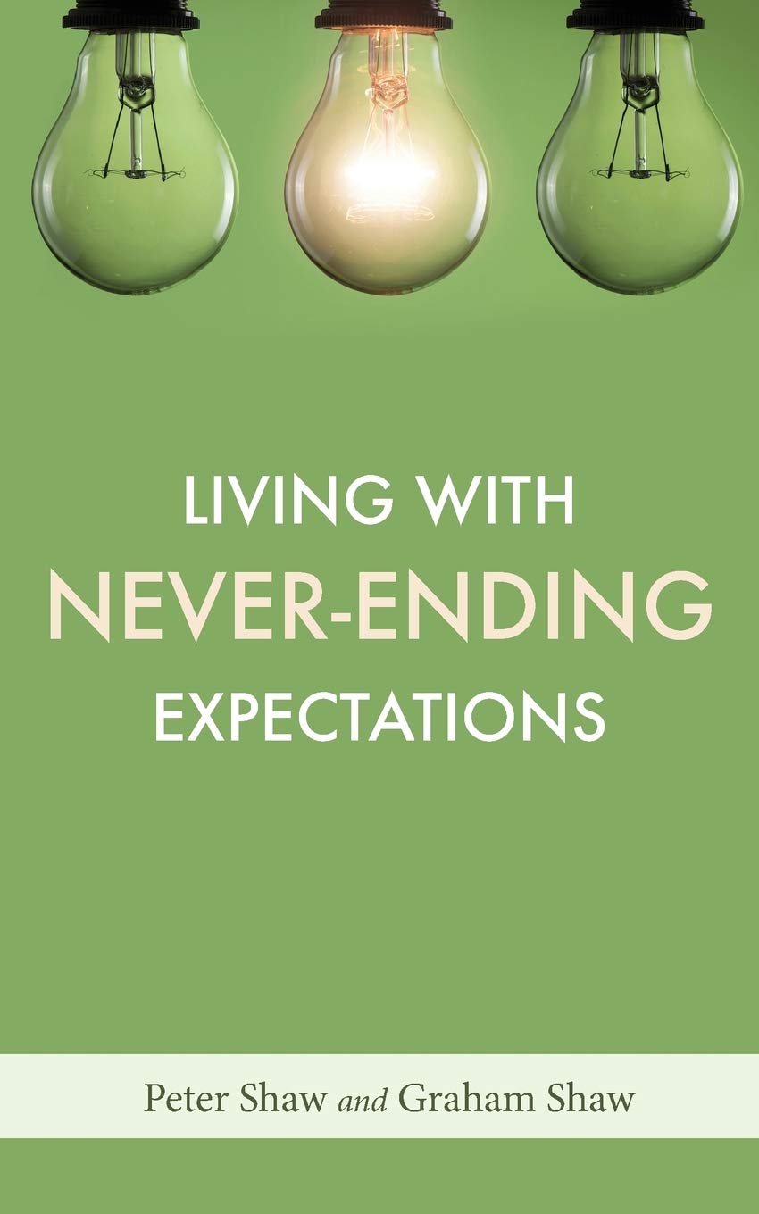 Living with Never-Ending Expectations,Peter Shaw, Graham Shaw