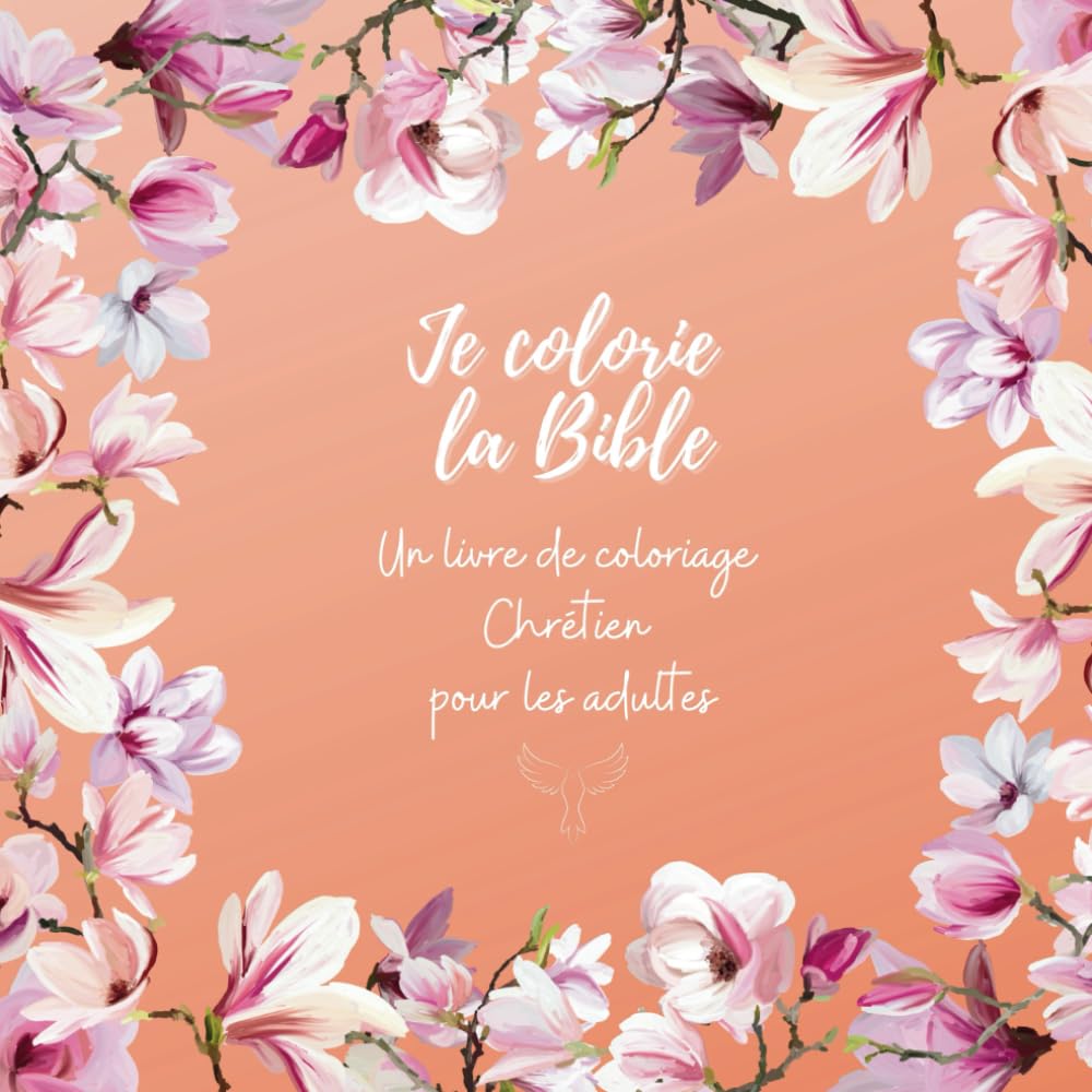 Je colorie la Bible: Un livre de coloriage Chrétien pour les adultes