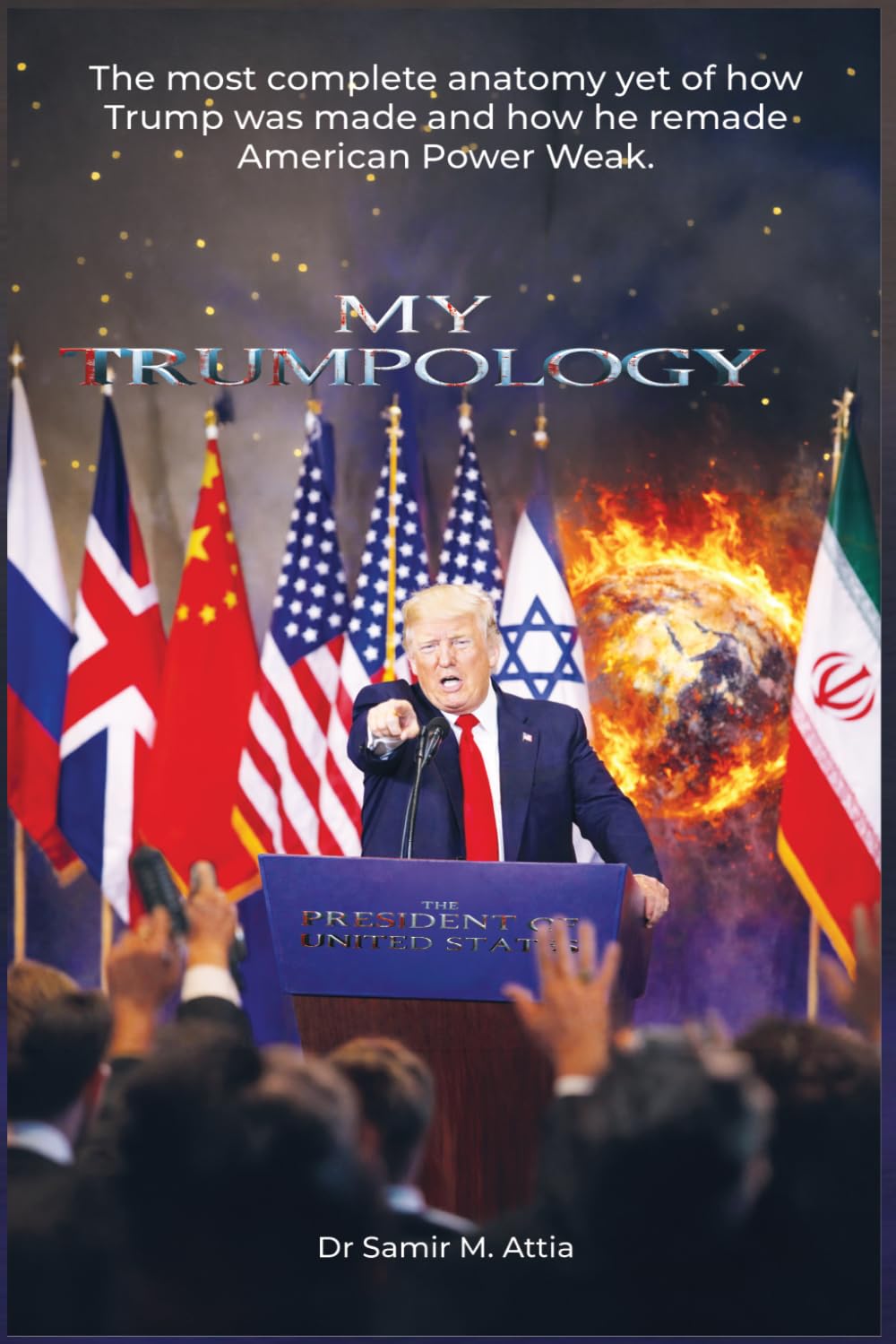 My Trumpology: Money, Myth, Power, Foreign Networks, and the Remaking of American Rule
