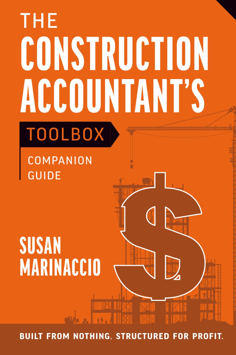 The Construction Accountant's Toolbox Companion Guide: For Controllers, Bookkeepers, and the Construction Companies That Depend on Them