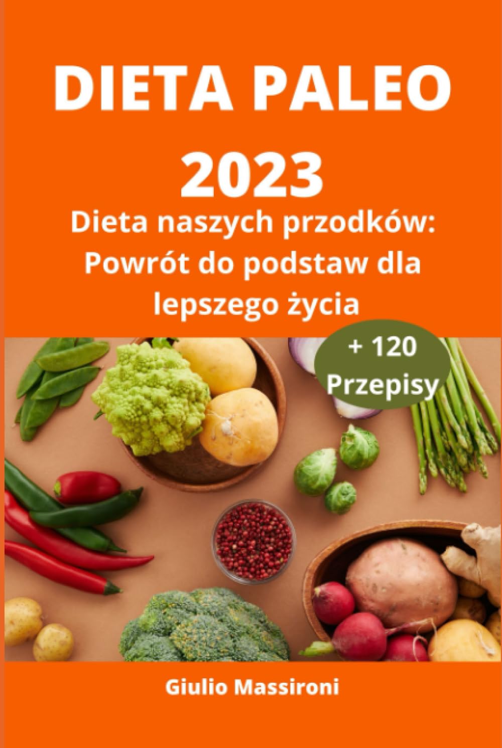 Dieta Paleo 2023: Dieta naszych przodków: Powrót do podstaw dla lepszego życia (Polish Edition)