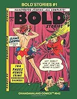 Bold Stories #1: Gwandanaland Comics #942 --- Rare and Exciting Ribaldry From Comics Masters -- A Digest-Sized Collection of Not-For-Kids Comics ... Wallace Wood, O'Brien. Jack Kirby and more! 1727284127 Book Cover