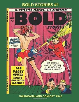 Bold Stories #1: Gwandanaland Comics #942 --- Rare and Exciting Ribaldry From Comics Masters -- A Digest-Sized Collection of Not-For-Kids Comics ... Wallace Wood, O'Brien. Jack Kirby and more!