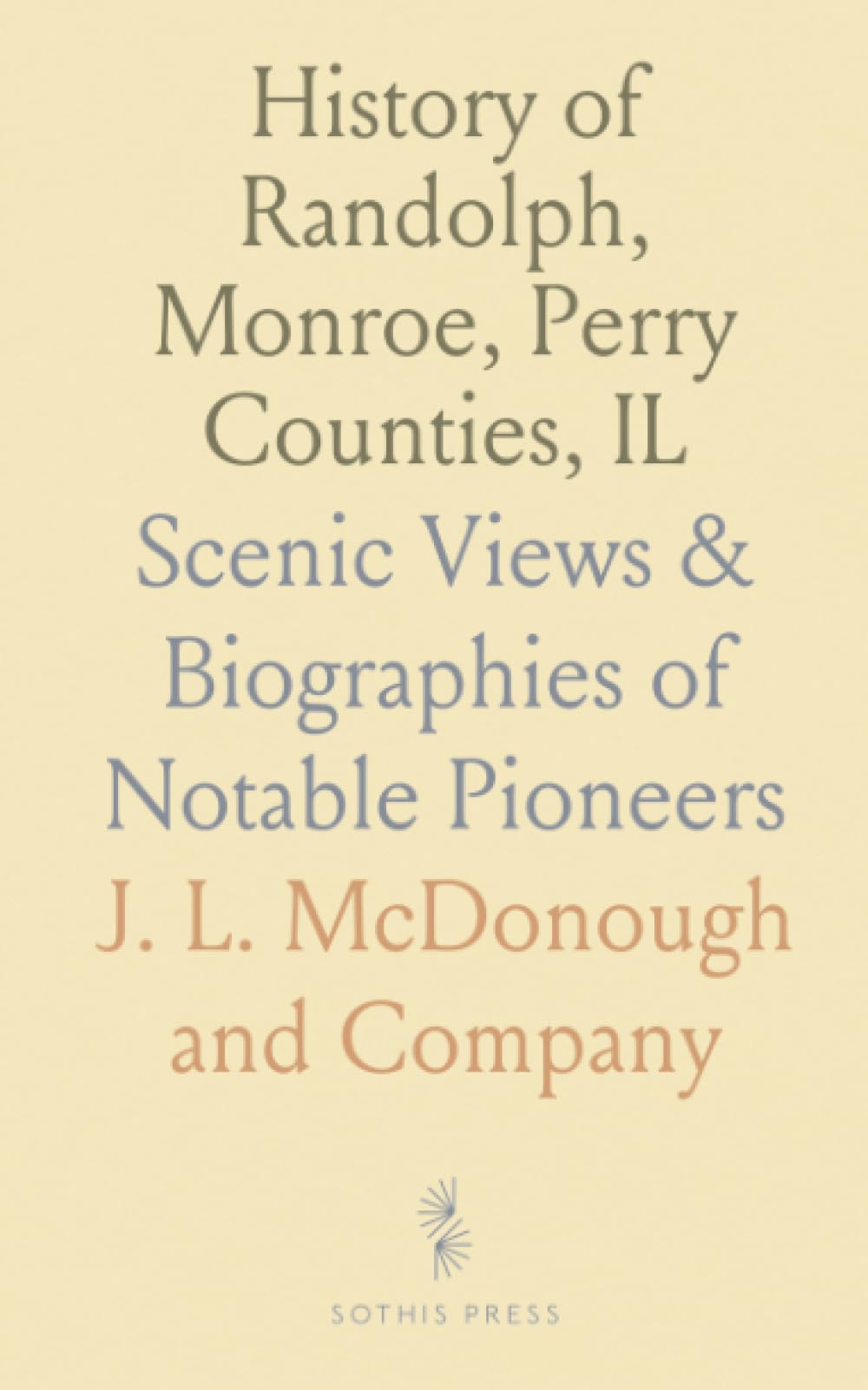 History of Randolph, Monroe, Perry Counties, IL: Scenic Views & Biographies of Notable Pioneers