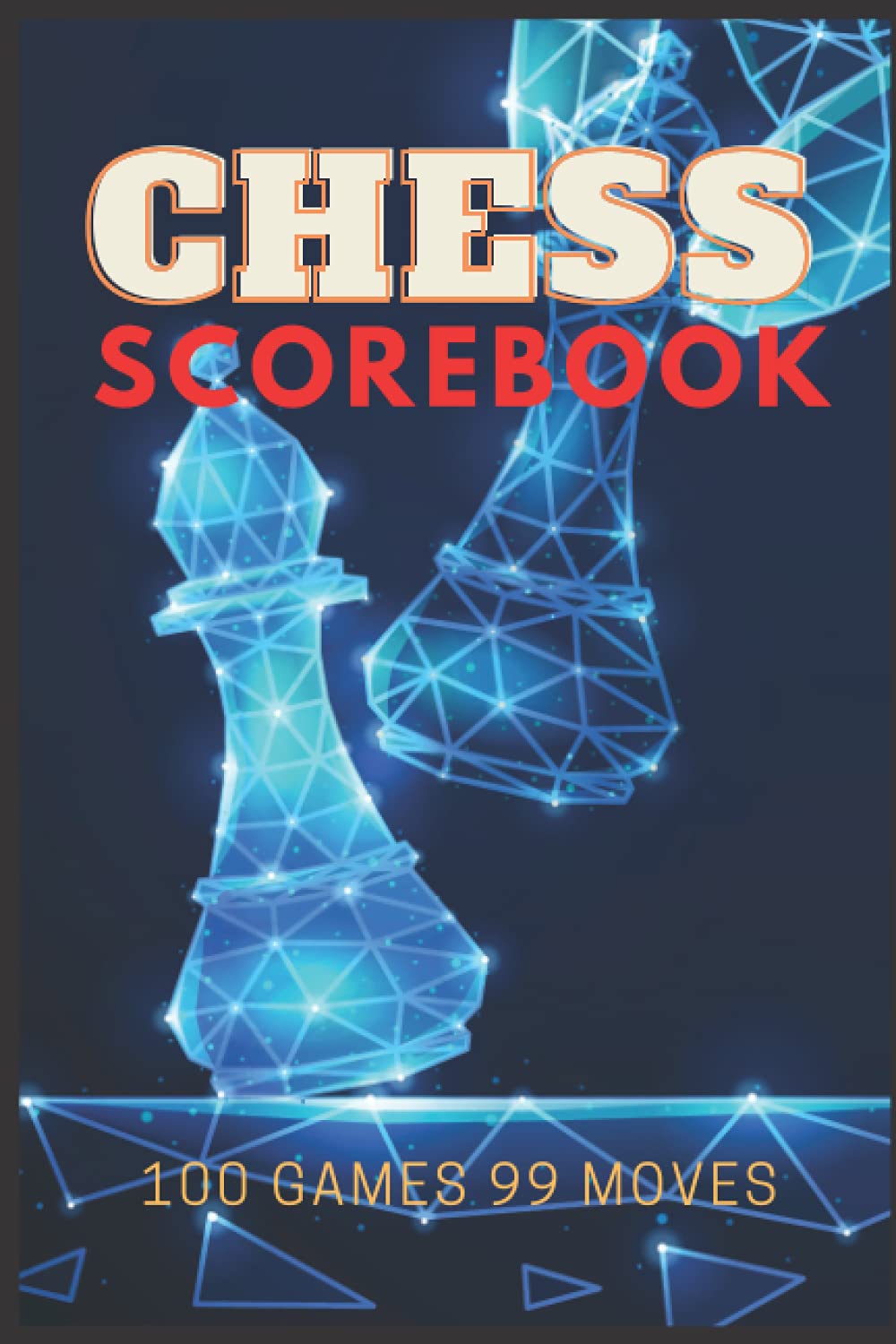 chess scorebook: 100 Game Chess Scorebook / Track Your Chess Matches Score Pad / Move Recorder Log (Chess Tournament Log. 110 pages 6*9in)