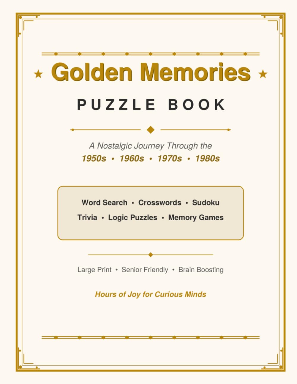 Golden Memories Puzzle Book: Word Search : Crosswords : Sudoku : Trivia : Logic Puzzles : Memory Games