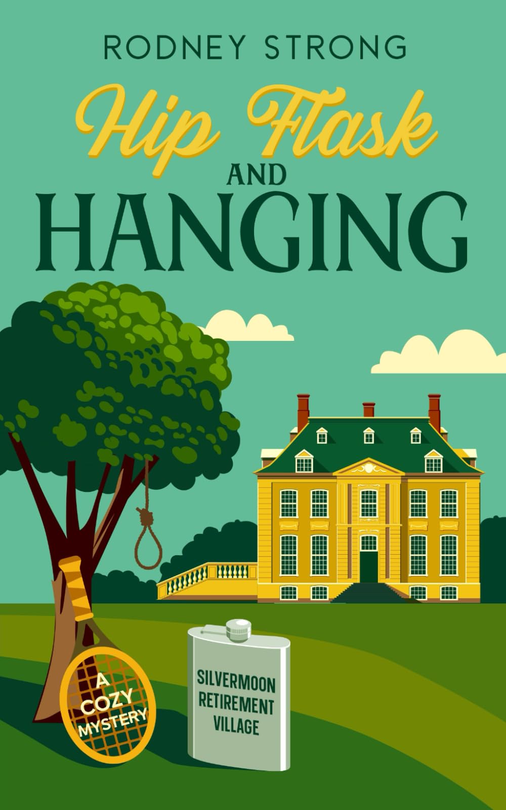 Hip Flask and Hanging (Silvermoon Retirement Village Cozy Mystery)