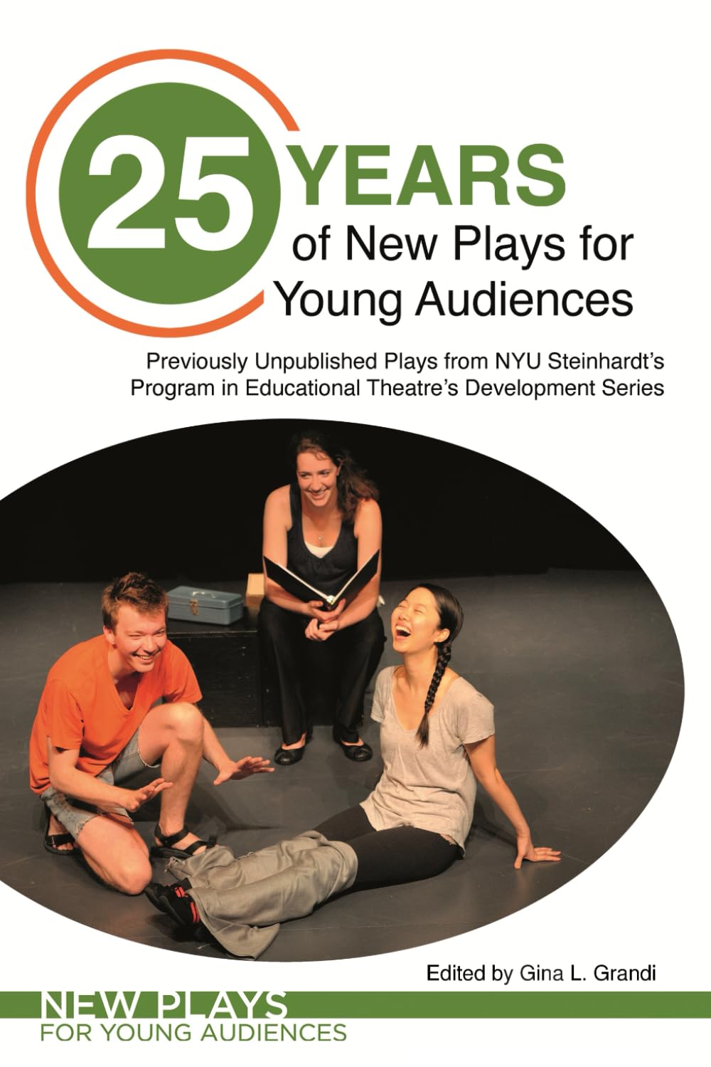 25 Years of New Plays for Young Audiences: Previously Unpublished Plays from NYU Steinhardt’s Program in Educational Theatre’s Development Series