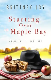 Starting Over in Maple Bay A Sweet Small Town Cowboy Romance