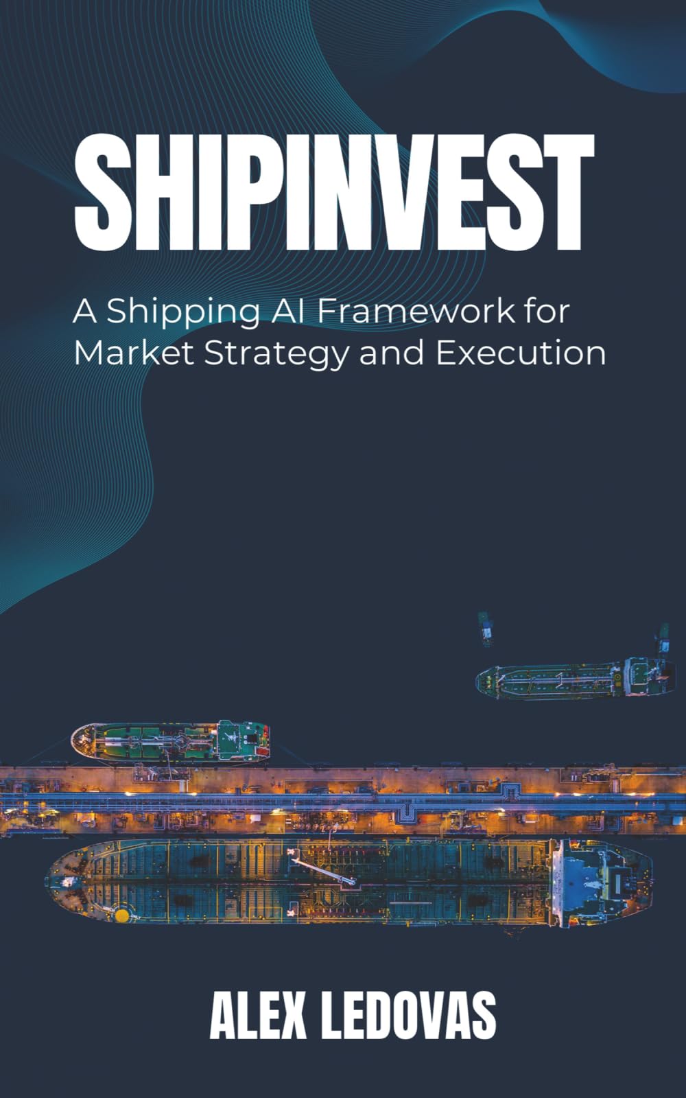 SHIPINVEST: A Shipping AI Framework for Market Strategy and Execution