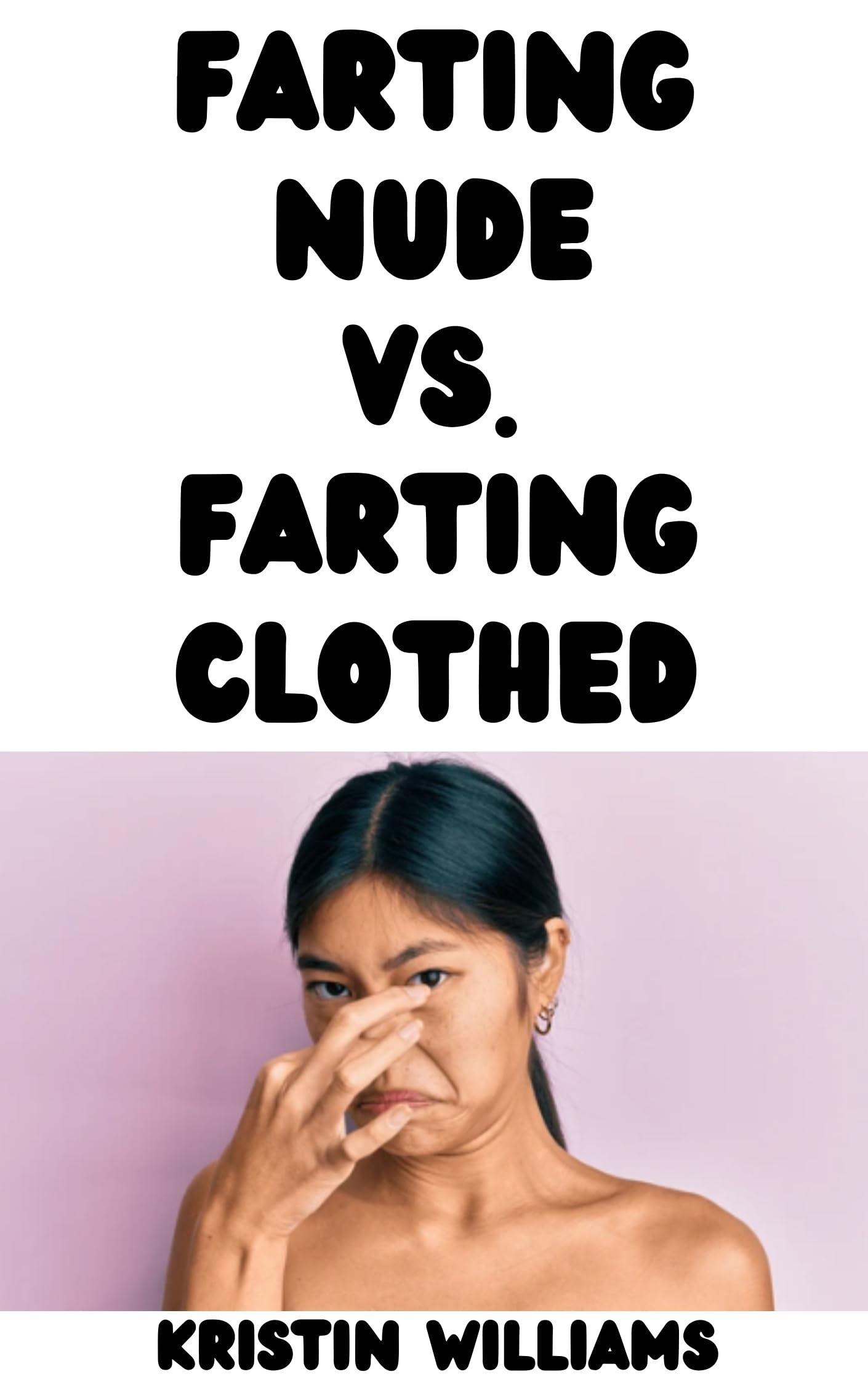 Farting Nude vs. Farting Clothed: Yes, There is a Difference…And It’s Loud and Clear! (The Nude Living Chronicles Book 52)