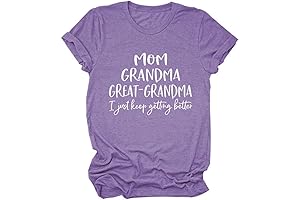 Funny Mom Grandma T-Shirt: I Just Keep Getting Better Women's Fashion Tee