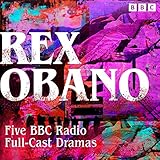 Rex Obano: Five BBC Radio Full-Cast Dramas: Lover’s Rock, The Moors of England and More