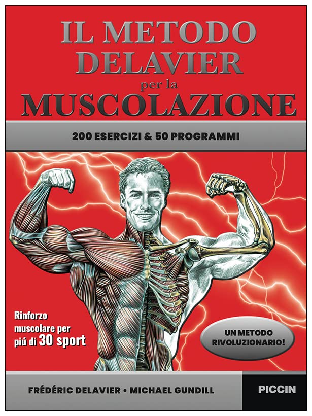 Il metodo Delavier per la muscolazione. 200 esercizi e 50 programm