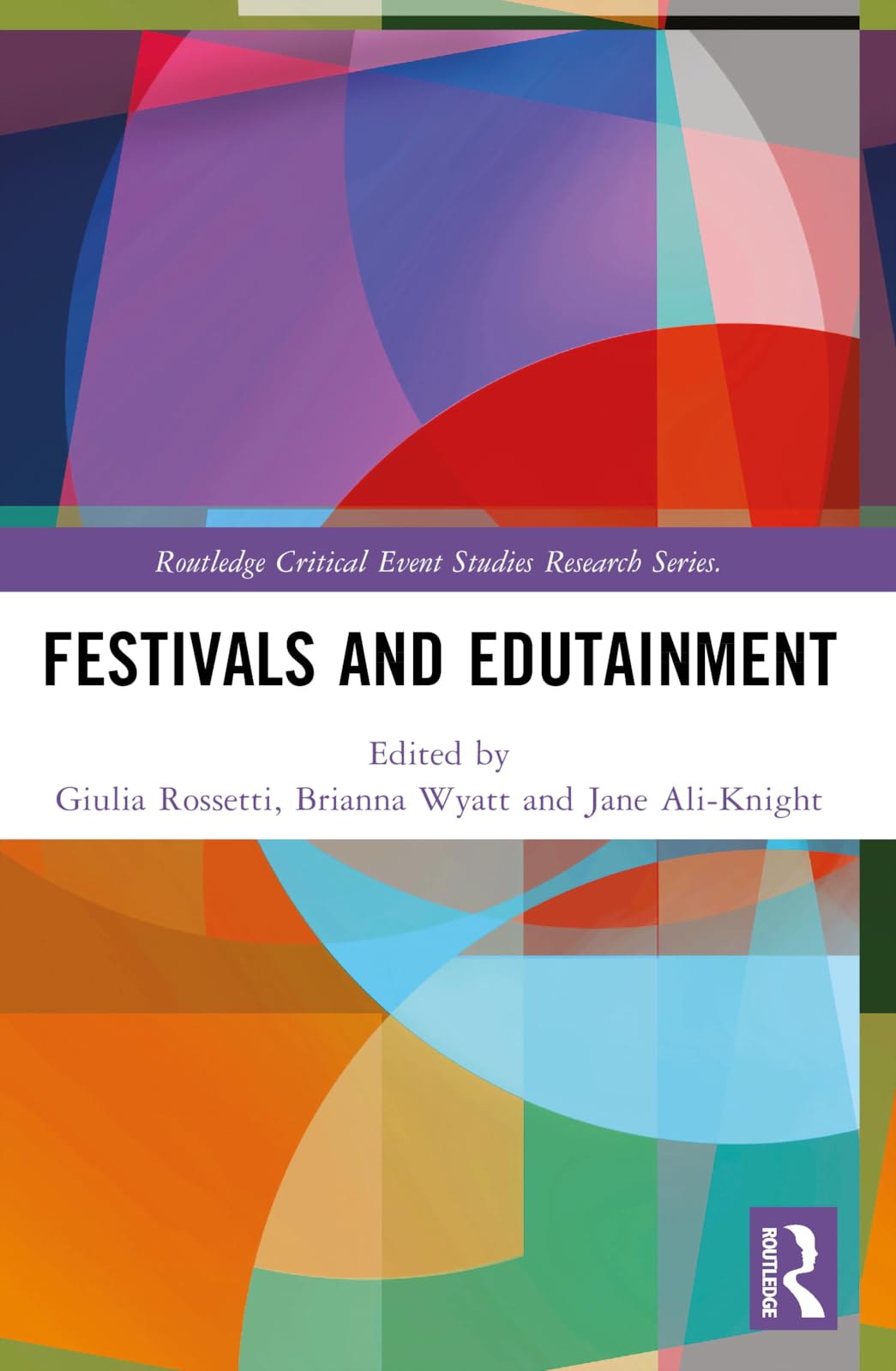 Festivals and Edutainment (Routledge Critical Event Studies Research Series.)
