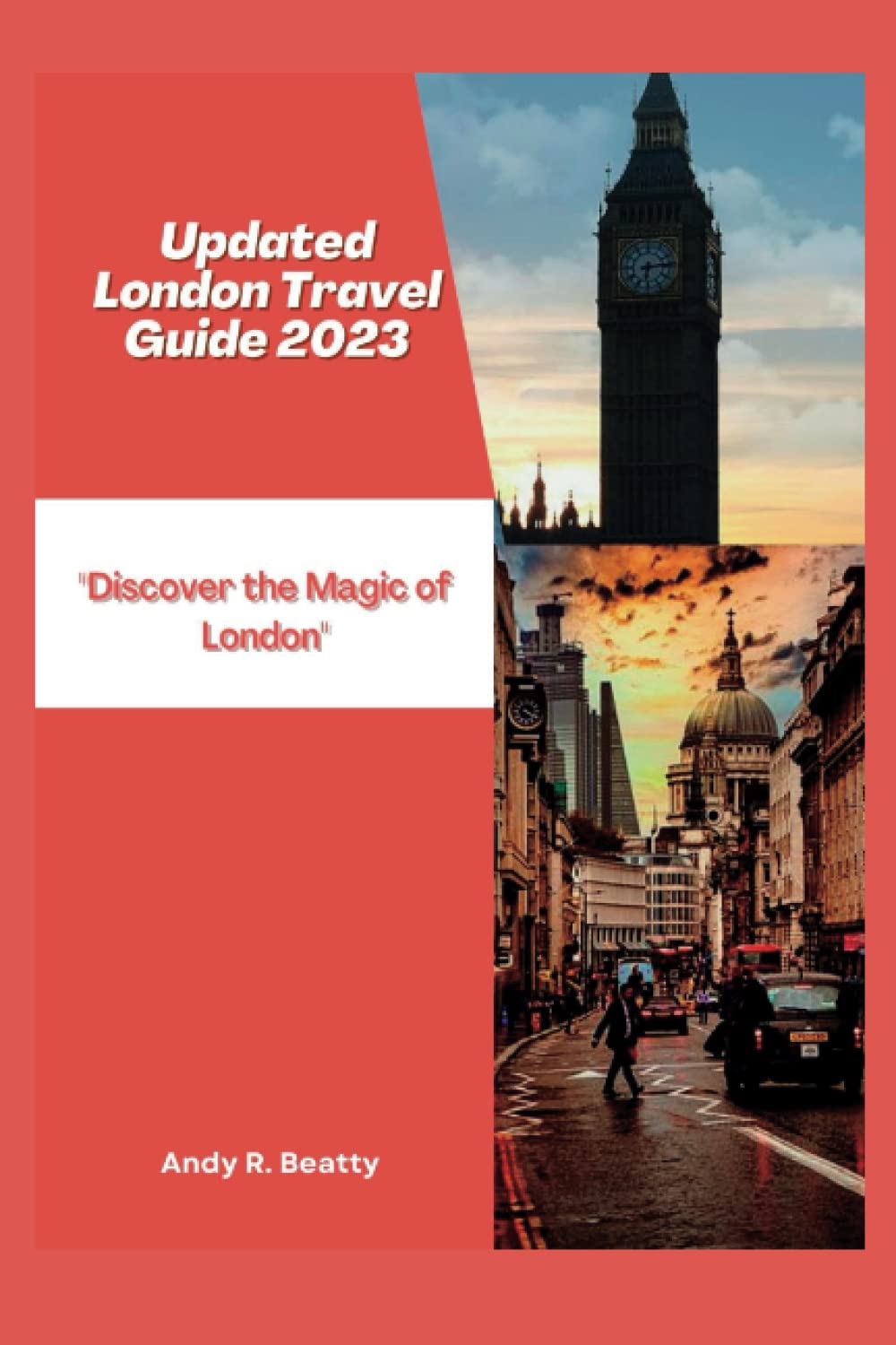 Updated London Travel Guide 2023: "Discover the Magic of London"