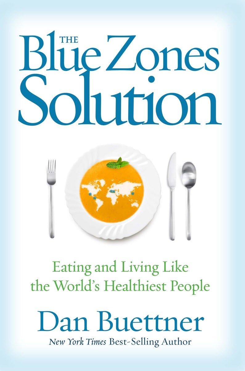 National Geographic Society The Blue Zones Solution: Eating and Living Like the World's Healthiest People