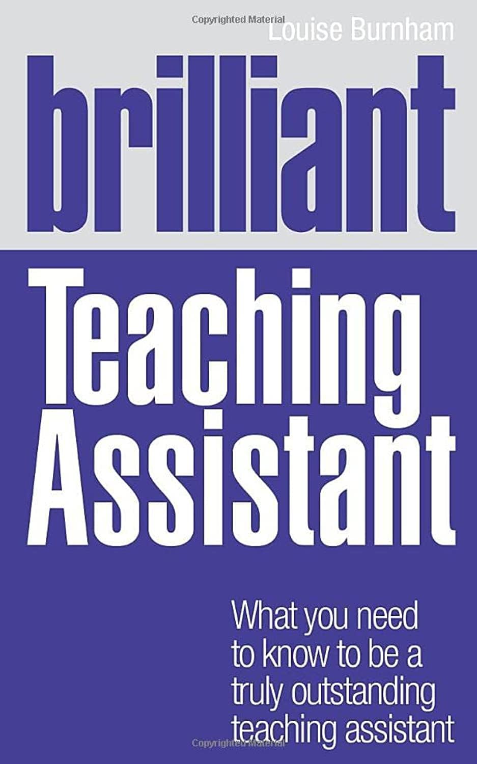 – Brilliant Teaching Assistant: What you need to know to be a truly outstanding teaching assistant (BT Brilliant Teacher)