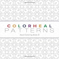 Colorheal Patterns: Adult Coloring Book (Geometric Patterns) 1090228961 Book Cover