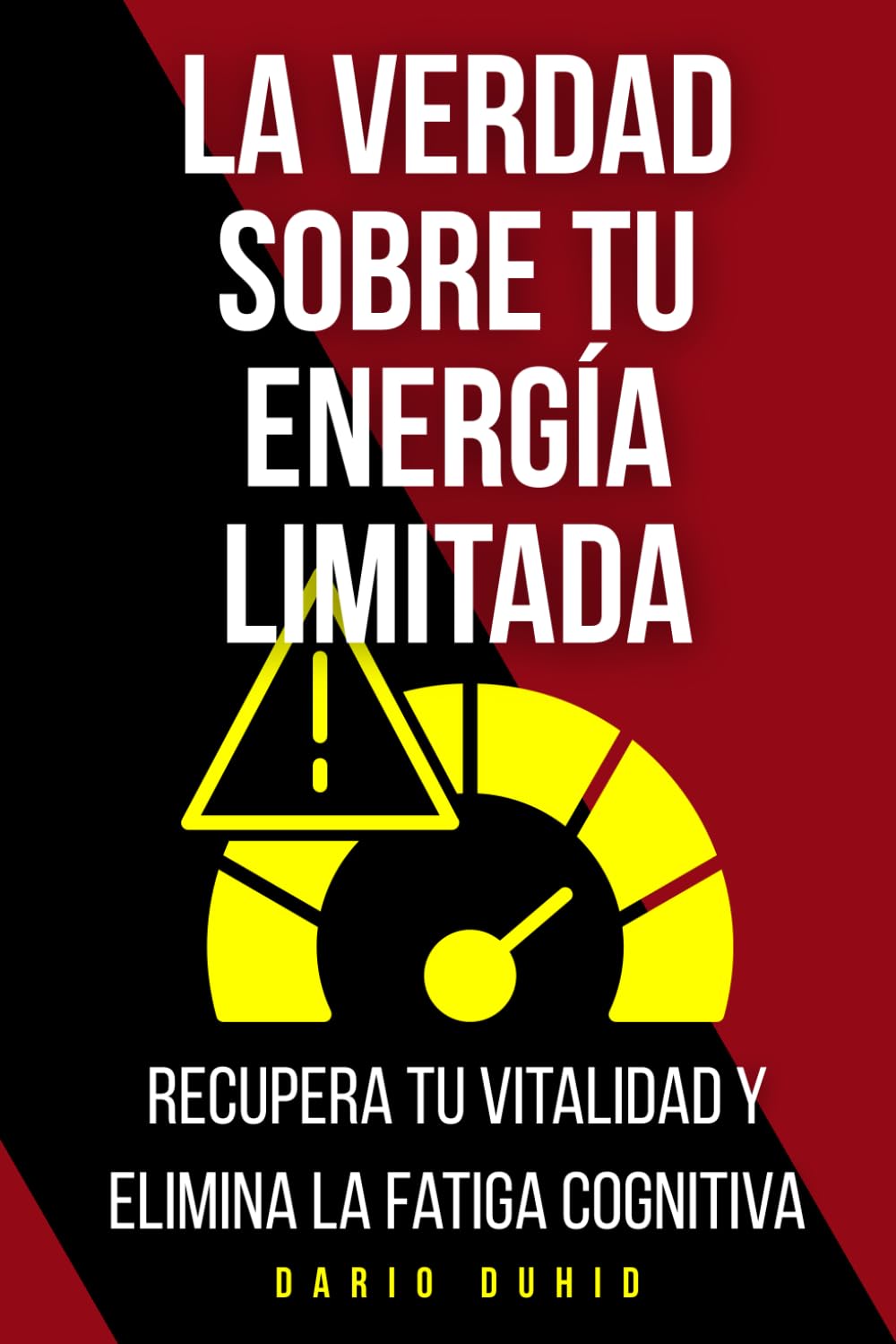 La verdad sobre tu energía limitada: Recupera tu vitalidad y elimina la fatiga cognitiva