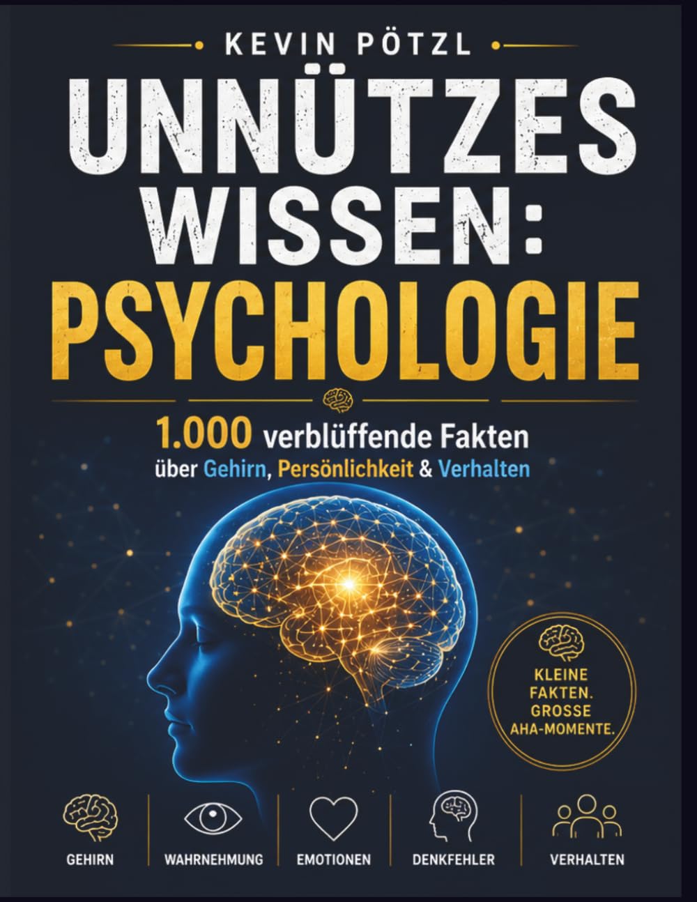 Unnützes Wissen: Psychologie: 1.000 verblüffende Fakten über Gehirn, Persönlichkeit & Verhalten | Geschenk für Psychologie-Fans, Studierende & Neugierige