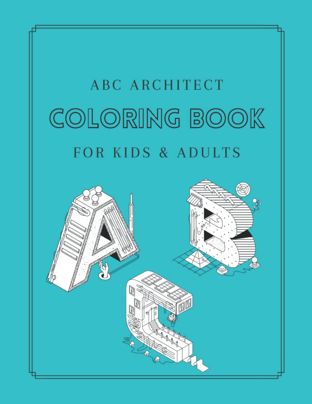 ABC Architect Coloring Book: For Kids & Adults