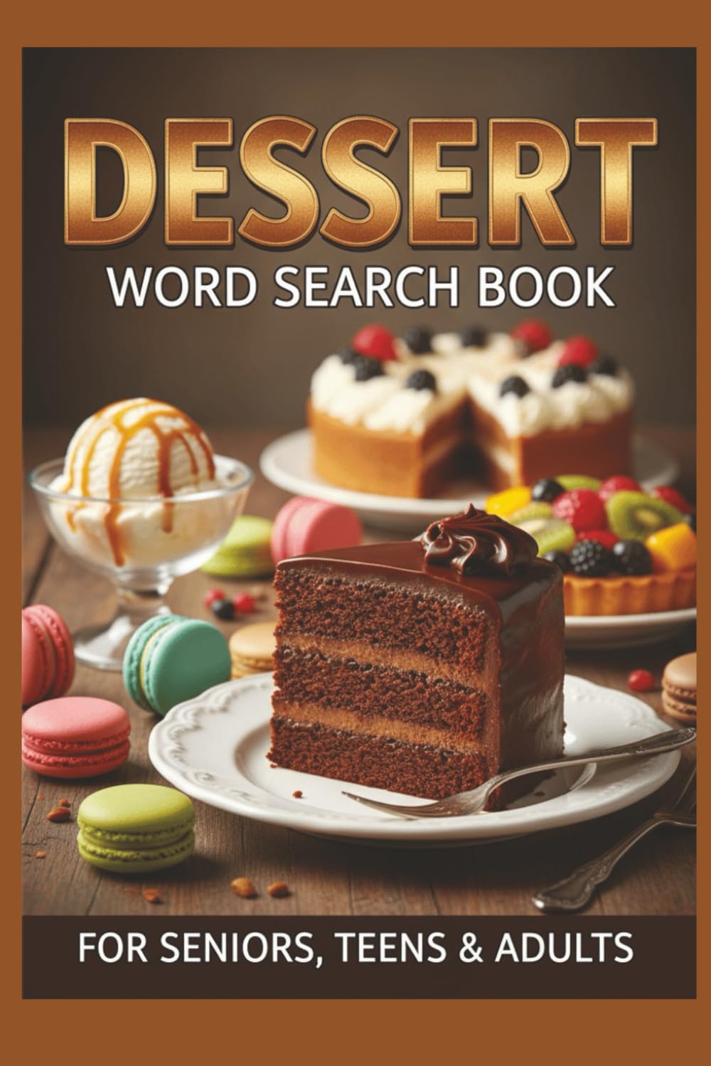 Dessert Word Search Puzzle Book: Word Searches with Easy to Read Print about Dessert, Sweet, Pastry and More | 6x9 inches, 110 pages | 50+ Puzzles … Gift for Vacations, Holidays and Free Times