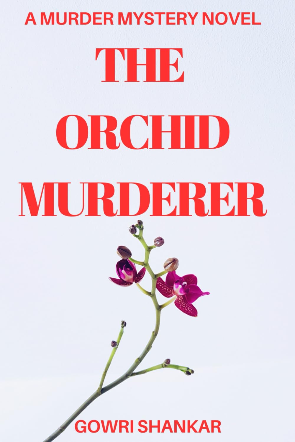 The Orchid Murderer: A Murder Mystery Novel (Detective Vikram Investigations & Mind Mastery books)