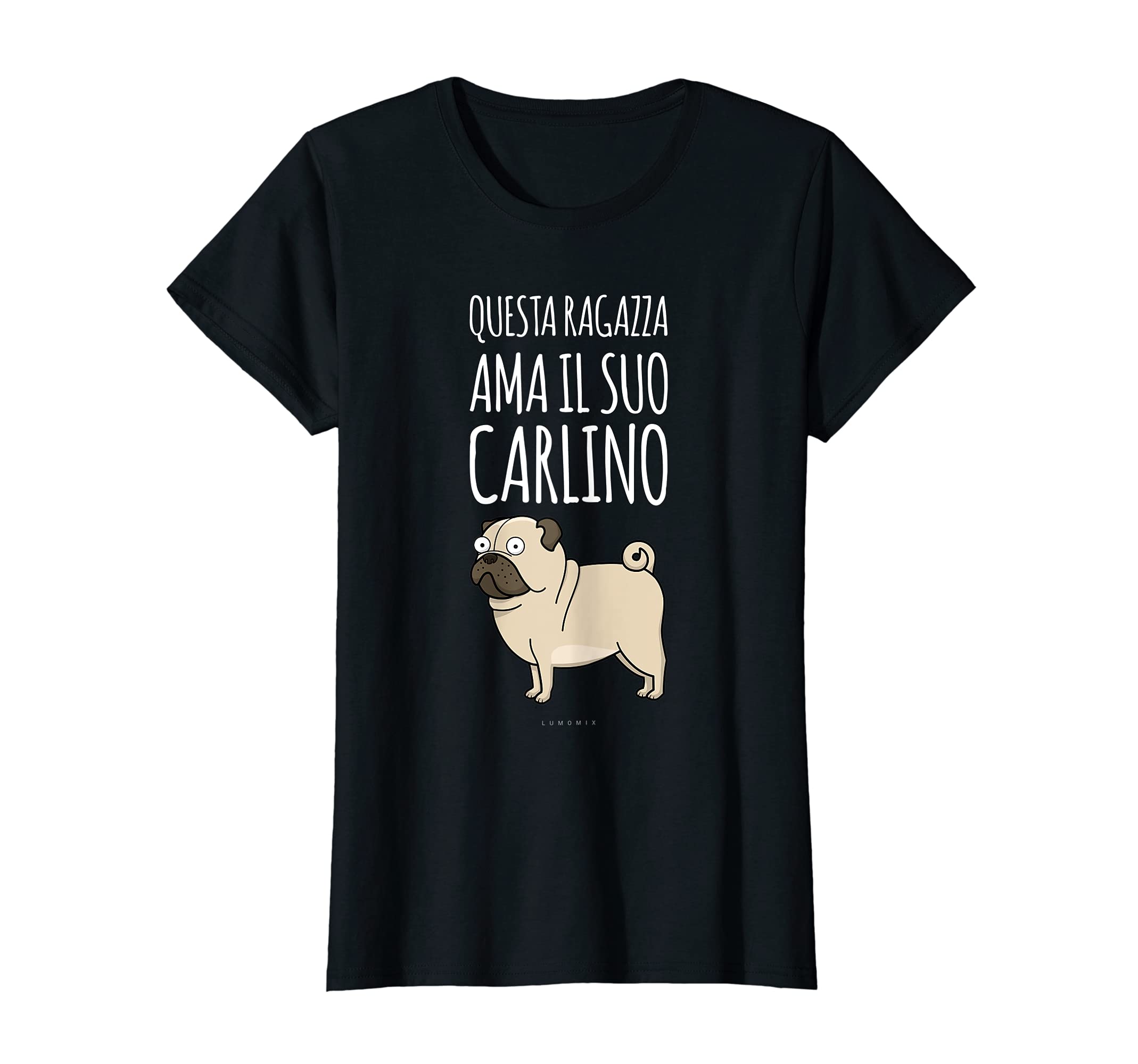 T-Shirt Donna Divertente Con Carlino – Fatta In Italia – Idea Regalo Per Amanti Dei Cani