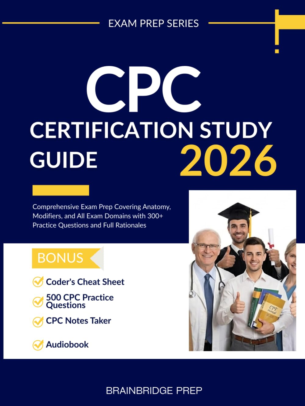 CPC Certification Study Guide: Comprehensive Exam Prep Covering Anatomy, Modifiers, and All Exam Domains with 300+ Practice Questions and Full Rationales