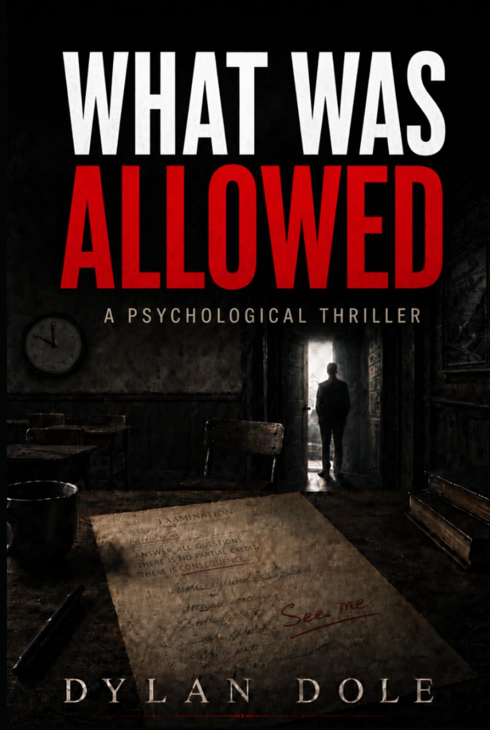 What Was Allowed: A Psychological Thriller of Witness and Consequence