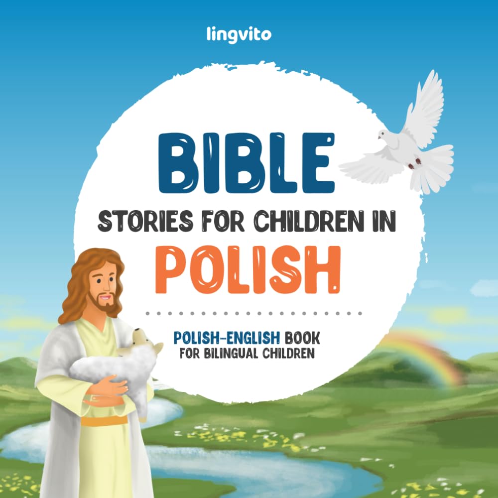 Bible stories for children in Polish – All-time favorite Bible stories in Polish & English languages: An illustrated book of Polish Bible stories for ... for children (Polish-English bilingual books)