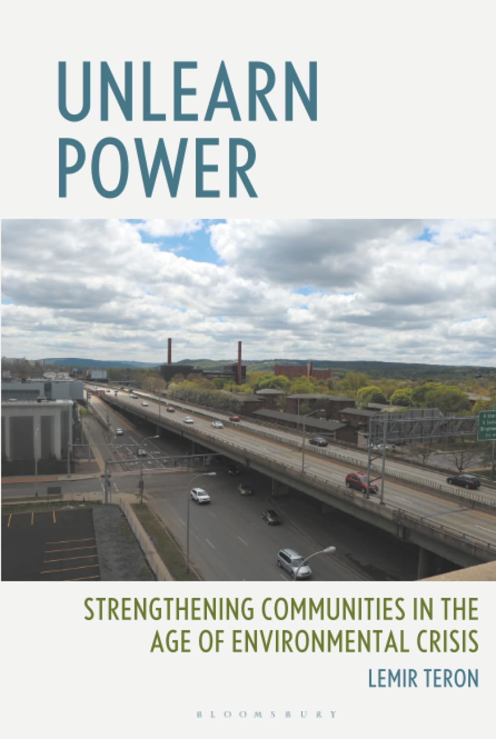 Unlearn Power: Strengthening Communities in the Age of Environmental Crisis (Environmental Justice and Power: Studies in Knowledge, Health, Sustainability, and Inequality)