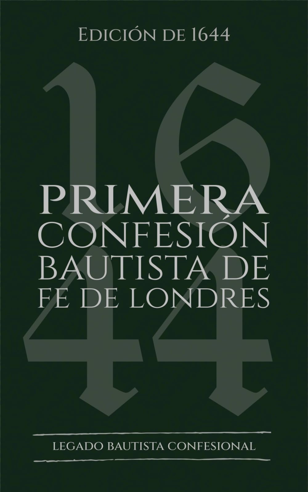 Primera Confesión Bautista de Fe de Londres: Edición de 1644